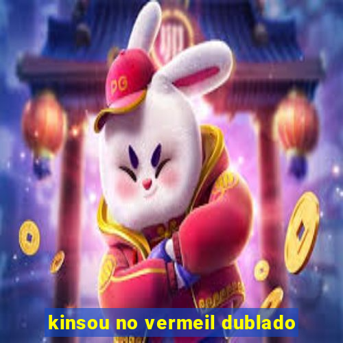 kinsou no vermeil dublado